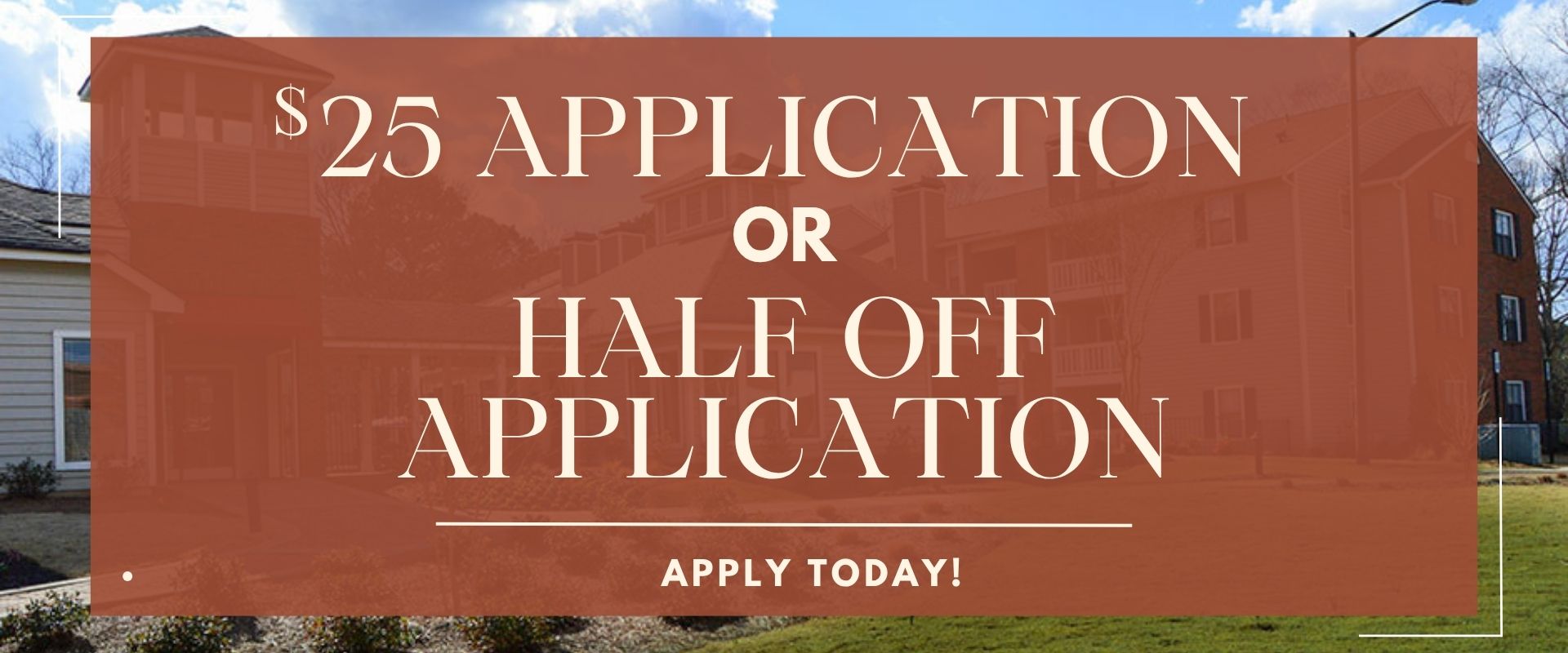 $25 application or half off application.